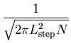 $\displaystyle {1\over\sqrt{2\pi L_{\mbox{\scriptsize
 step}}^2N}}$