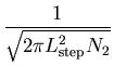 $\displaystyle {1\over\sqrt{2\pi L_{\mbox{\scriptsize
 step}}^2N_2}}$