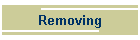 Removing