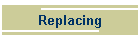 Replacing